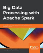 Big Data Processing with Apache Spark : Efficiently tackle large datasets and big data analysis with Spark and Python - Manuel Ignacio Franco Galeano