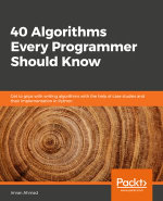 40 Algorithms Every Programmer Should Know : Hone your problem-solving skills by learning different algorithms and their implementation in Python - Imran Ahmad