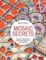 Mosaic Secrets : Project-based Tips and Techniques for all Abilities - Becky Paton
