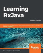 Learning RxJava - Second Edition : Build concurrent applications using reactive programming with the latest features of RxJava 3, 2nd Edition - Nick Samoylov