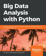 Big Data Analysis with Python : Combine Spark and Python to unlock the powers of parallel computing and machine learning - Ivan Marin