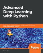 Advanced Deep Learning with Python : Design and implement advanced next-generation AI solutions using TensorFlow and PyTorch - Ivan Vasilev