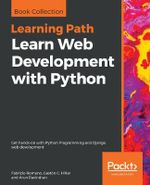 Learn Web Development with Python : Get hands-on with Python Programming and Django web development - Fabrizio Romano