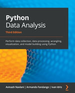 Python Data Analysis : Perform data collection, data processing, wrangling, visualization, and model building using Python, 3rd Edition - Avinash Navlani