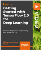 Getting Started with TensorFlow 2.0 for Deep Learning - Muhammad Hamza Javed