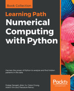 Numerical Computing with Python : Harness the power of Python to analyze and find hidden patterns in the data - Pratap Dangeti