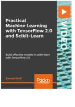 Practical Machine Learning with TensorFlow 2.0 and Scikit-Learn - Samuel Holt