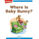Where is Baby Bunny? : Read With Highlights - Eileen Spinelli