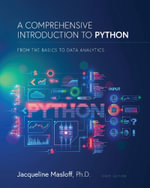 A Comprehensive Introduction to Python : From the Basics to Data Analytics - Jackie Masloff