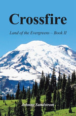 Crossfire : Land of the Evergreens -- Book Ii - Johnny Sundstrom