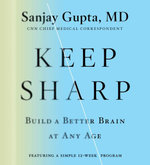 Keep Sharp : How to Build a Better Brain at Any Age - Sanjay Gupta