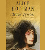 Magic Lessons : A Prequel to Practical Magic - Alice Hoffman