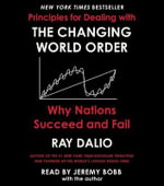 Principles for Dealing with the Changing World Order : Why Nations Succeed or Fail - Ray Dalio