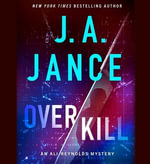 Overkill : Ali Reynolds Mystery - J. A. Jance