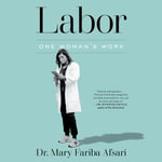 Labor : One Woman's Work - Dr. Mary Fariba Afsari
