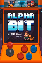 AlphaBit : An ABC Quest in 8-Bit - Chronicle Books