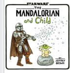 The Mandalorian and Child : The Mandalorian and Child - Jeffrey Brown