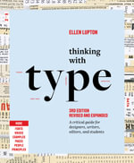 Thinking with Type : A Critical Guide for Designers, Writers, Editors, and Students (3rd Edition, Revised and Expanded) - Ellen Lupton