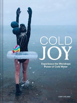 Cold Joy : Experience the Wondrous Power of Cold Water - Libby DeLana