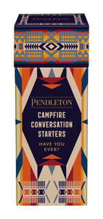Pendleton Campfire Conversation Starters : Have You Ever? - Pendleton Woolen Mills