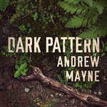 Dark Pattern : The Naturalist : Book 4 - Andrew Mayne