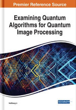 Examining Quantum Algorithms for Quantum Image Processing - HaiSheng Li