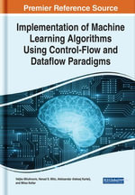 Implementation of Machine Learning Algorithms Using Control-Flow and Dataflow Paradigms - Veljko Milutinovi?