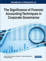 Handbook of Research on the Significance of Forensic Accounting Techniques in Corporate Governance : Advances in Finance, Accounting, and Economics (AFAE) Book Series - Suleman Sherali Kamwani