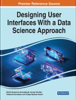 Designing User Interfaces With a Data Science Approach : Advances in Systems Analysis, Software Engineering, and High Performance Computing - Abhijit Narayanrao Banubakode