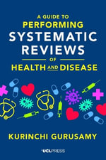 Guide to Performing Systematic Reviews of Health and Disease - Kurinchi Gurusamy