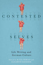 Contested Selves : Life Writing and German Culture - Katja Herges