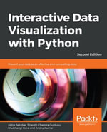Interactive Data Visualization with Python : Present your data as an effective and compelling story - Abha Belorkar