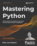 Mastering Python 2E : Write powerful and efficient code using the full range of Python's capabilities, 2nd Edition - Rick Hattem
