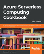Azure Serverless Computing Cookbook - Third Edition : Build and monitor Azure applications hosted on serverless architecture using Azure functions - Praveen Kumar Sreeram