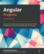 Angular Projects : Build modern web apps by exploring Angular 12 with 10 different projects and cutting-edge technologies - Aristeidis Bampakos