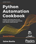 Python Automation Cookbook - Second Edition : 75 Python automation recipes for web scraping; data wrangling; and Excel, report, and email processing - Jaime Buelta