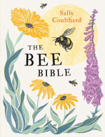 The Bee Bible : 50 Ways to Keep Bees Buzzing - Sally Coulthard
