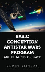 Basic Conception Antistar Wars Program and Elements of Space - Kevin Kondol