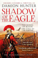 Shadow of the Eagle : A terrific read' Conn Iggulden - Damion Hunter