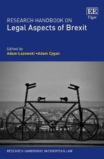 Research Handbook on Legal Aspects of Brexit : Research Handbooks in European Law - Adam Lazowski