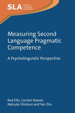 Measuring Second Language Pragmatic Competence : A Psycholinguistic Perspective - Dr. Rod Ellis