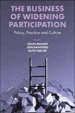 The Business of Widening Participation : Policy, Practice and Culture - Colin  McCaig