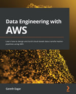 Data Engineering with AWS : Learn how to design and build cloud-based data transformation pipelines using AWS - Gareth Eagar