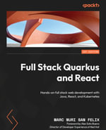 Full Stack Quarkus and React : Hands-on full stack web development with Java, React, and Kubernetes - Marc Nuri San FÃ©lix
