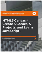 HTML5 Canvas - Create 5 Games, 5 Projects, and Learn JavaScript - Laurence Lars Svekis