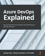 Azure DevOps Explained : Get started with Azure DevOps and develop your DevOps practices - Sjoukje Zaal