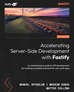 Accelerating Server-Side Development with Fastify : A comprehensive guide to API development for building a scalable backend for your web apps - Manuel Spigolon