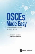 OSCEs Made Easy : A Guide for Medical Students and Junior Doctors - Joshua Kapp