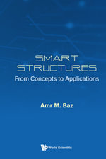 Smart Structures : From Concepts to Applications - Amr M Baz