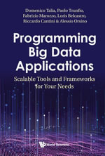 Programming Big Data Applications : Scalable Tools and Frameworks for Your Needs - Domenico Talia